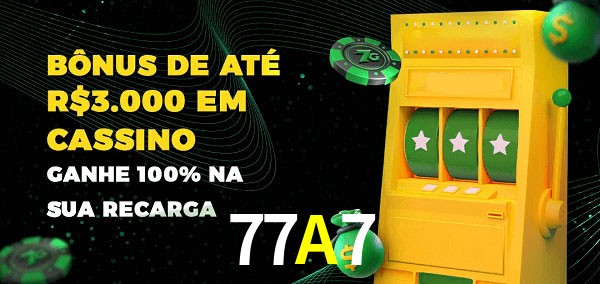 77A7 melhor bônus de depósito